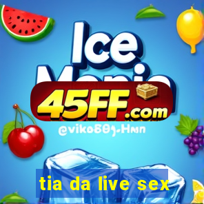 tia da live sex